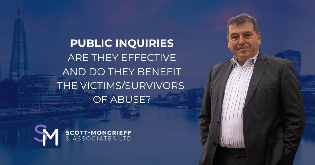 Public inquiries are they EFFECTIVE and DO THEY benefit the victims/survivors of abuse?